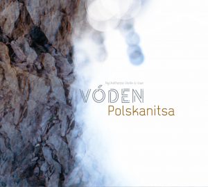 Vóden. David Sévérac. Marguerite Lersteau. Musiques de Scandinavie et des Balkans. Nyckelharpa, vielle à roue, chant, kaval. Vóden - Album Polskanitsa 2021